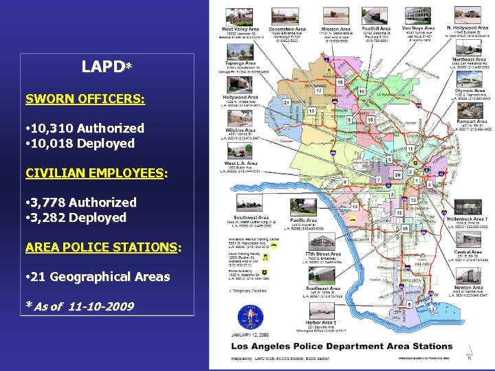 LAPD* SWORN OFFICERS: • 10, 310 Authorized • 10, 018 Deployed CIVILIAN EMPLOYEES: •