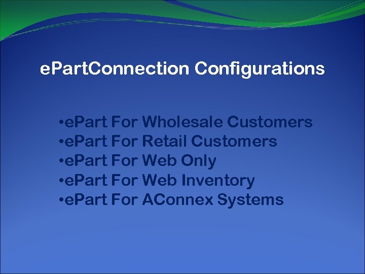 e. Part. Connection Configurations • e. Part For Wholesale Customers • e. Part For