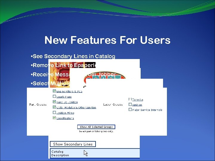 New Features For Users • See Secondary Lines in Catalog • Remove Link to