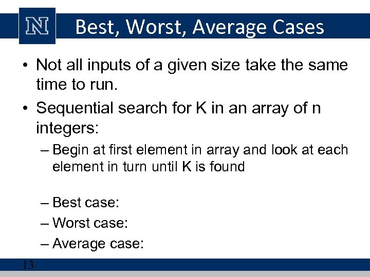 Best, Worst, Average Cases • Not all inputs of a given size take the