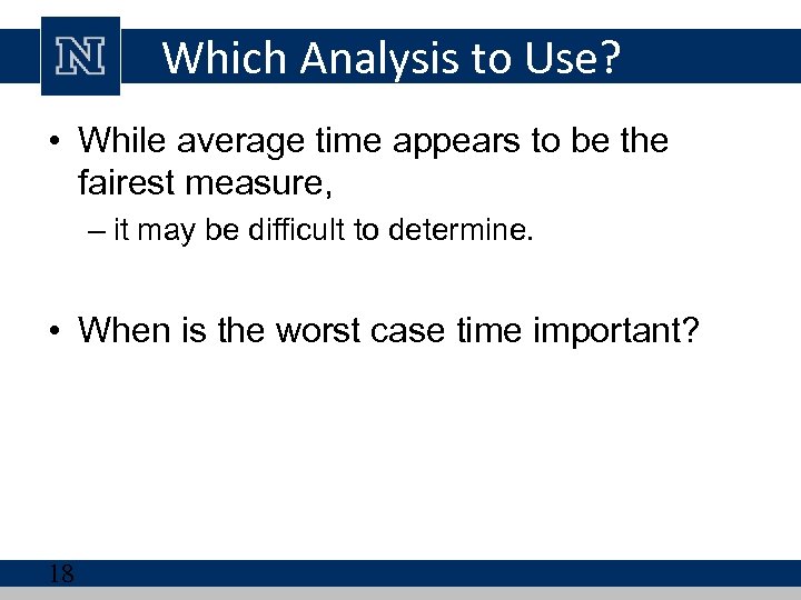Which Analysis to Use? • While average time appears to be the fairest measure,