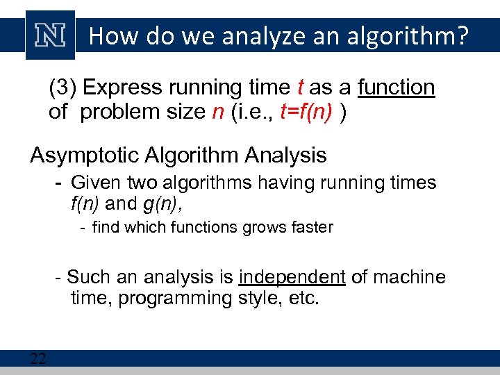 How do we analyze an algorithm? (cont. ) (3) Express running time t as