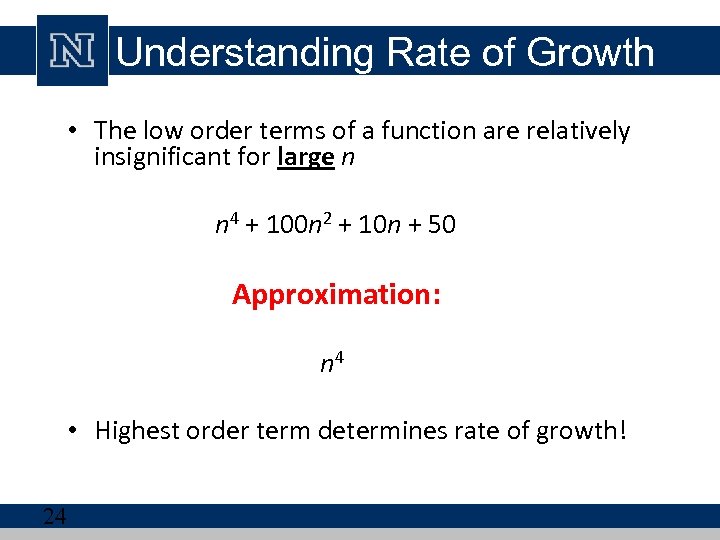 Understanding Rate of Growth • The low order terms of a function are relatively