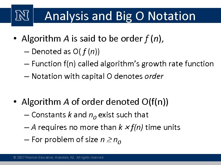 Analysis and Big O Notation • Algorithm A is said to be order f