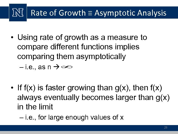 Rate of Growth ≡ Asymptotic Analysis • Using rate of growth as a measure