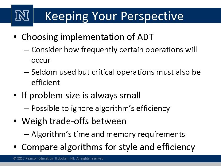 Keeping Your Perspective • Choosing implementation of ADT – Consider how frequently certain operations