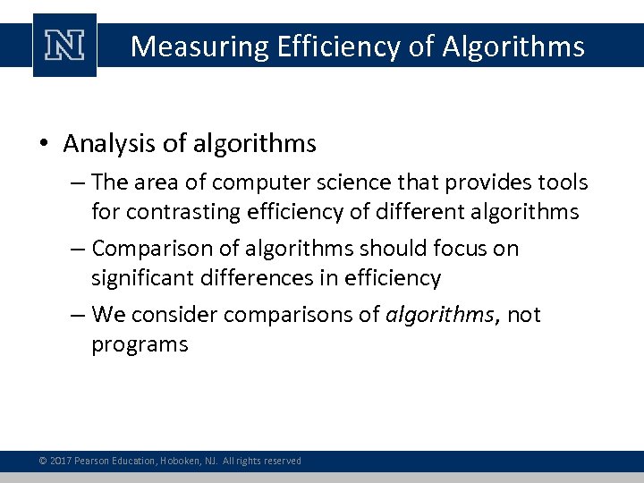 Measuring Efficiency of Algorithms • Analysis of algorithms – The area of computer science