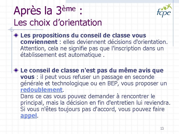 Après la 3ème : Les choix d’orientation Les propositions du conseil de classe vous
