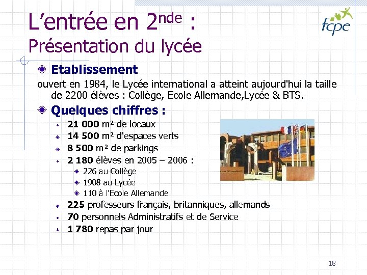 L’entrée en 2 nde : Présentation du lycée Etablissement ouvert en 1984, le Lycée