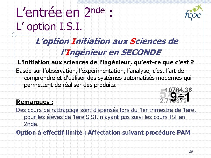 L’entrée en 2 nde : L’ option I. S. I. L’option Initiation aux Sciences