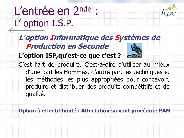 L’entrée en 2 nde : L’ option I. S. P. L’option Informatique des Systèmes