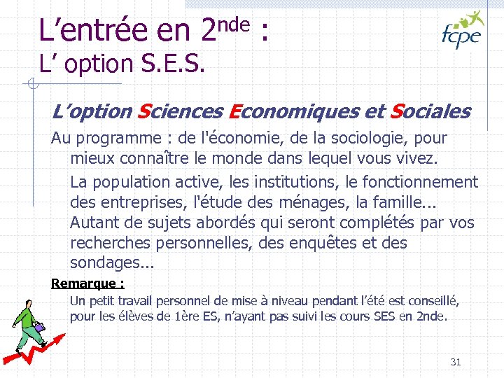 L’entrée en 2 nde : L’ option S. E. S. L’option Sciences Economiques et