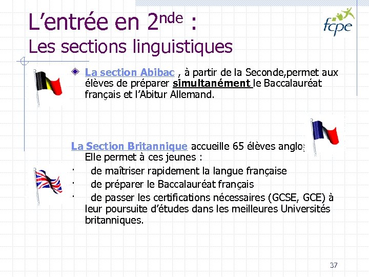 L’entrée en 2 nde : Les sections linguistiques La section Abibac , à partir