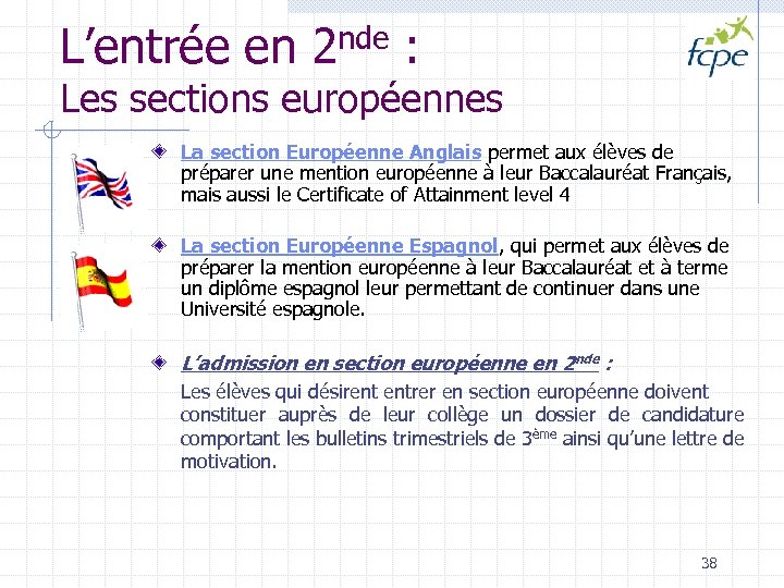 L’entrée en 2 nde : Les sections européennes La section Européenne Anglais permet aux