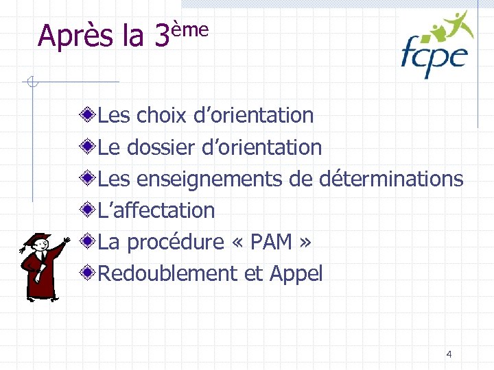 Après la 3ème Les choix d’orientation Le dossier d’orientation Les enseignements de déterminations L’affectation