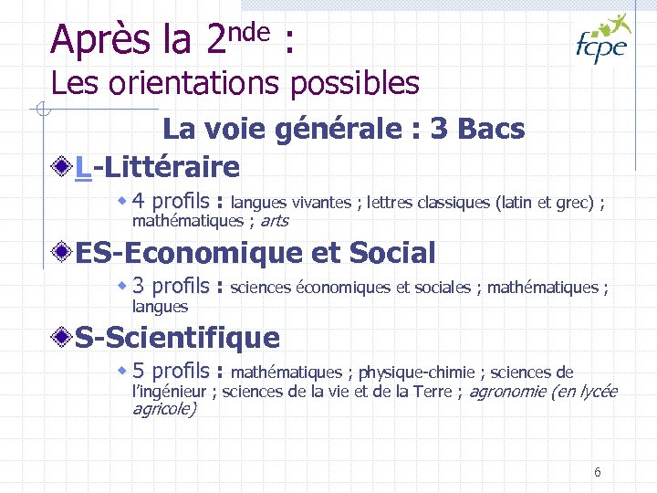 Après la 2 nde : Les orientations possibles La voie générale : 3 Bacs