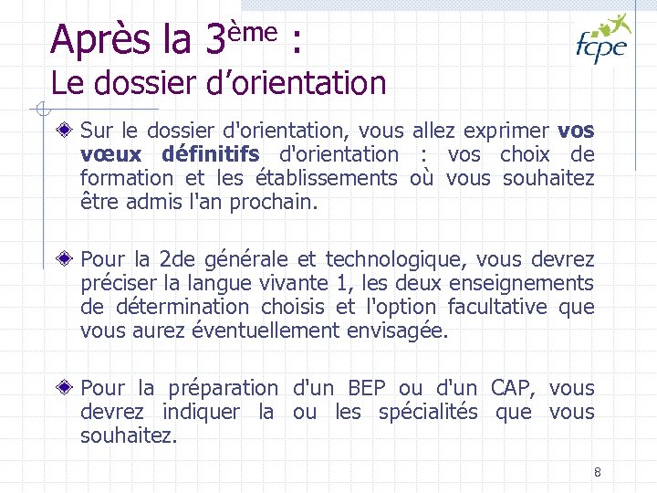 Après la 3ème : Le dossier d’orientation Sur le dossier d'orientation, vous allez exprimer