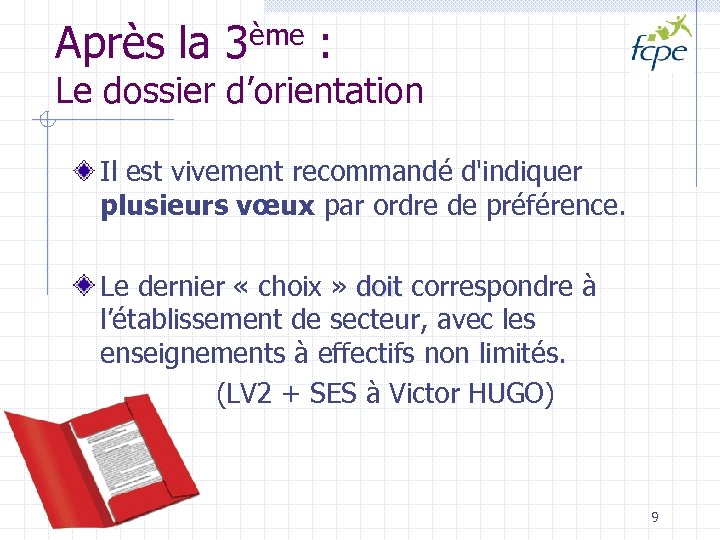 Après la 3ème : Le dossier d’orientation Il est vivement recommandé d'indiquer plusieurs vœux