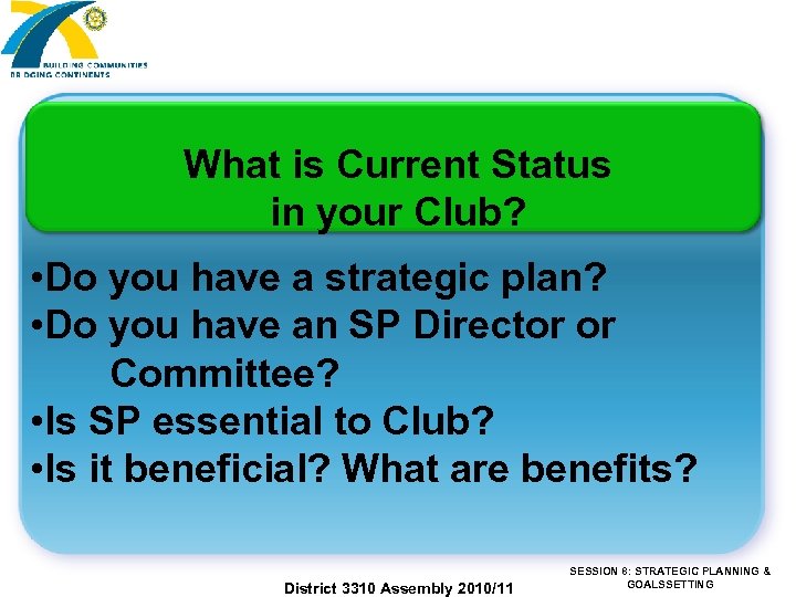 What is Current Status in your Club? • Do you have a strategic plan?