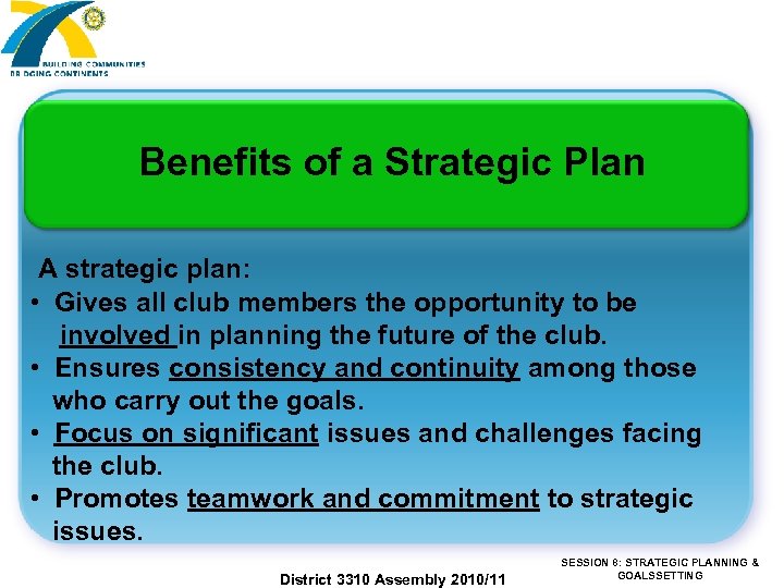 Benefits of a Strategic Plan A strategic plan: • Gives all club members the