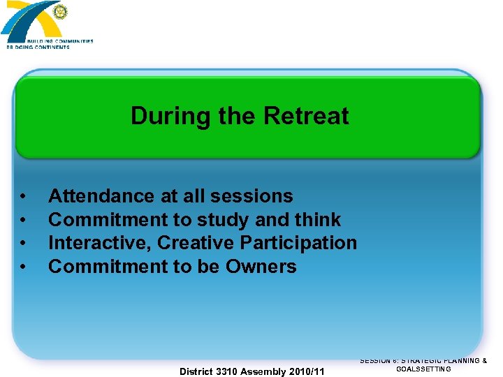 During the Retreat • • Attendance at all sessions Commitment to study and think