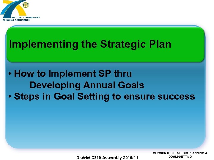 Implementing the Strategic Plan • How to Implement SP thru Developing Annual Goals •