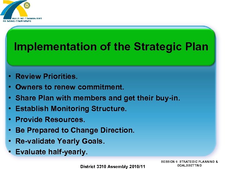 Implementation of the Strategic Plan • • Review Priorities. Owners to renew commitment. Share