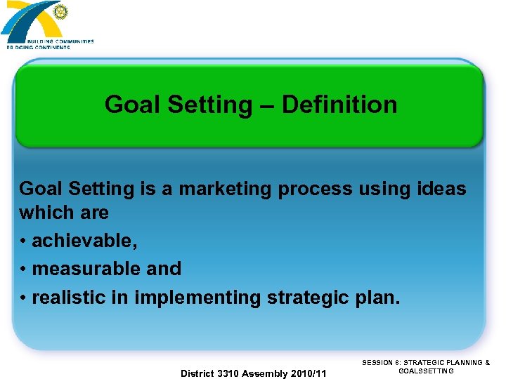Goal Setting – Definition Goal Setting is a marketing process using ideas which are
