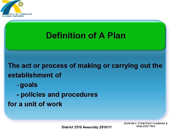 Definition of A Plan The act or process of making or carrying out the