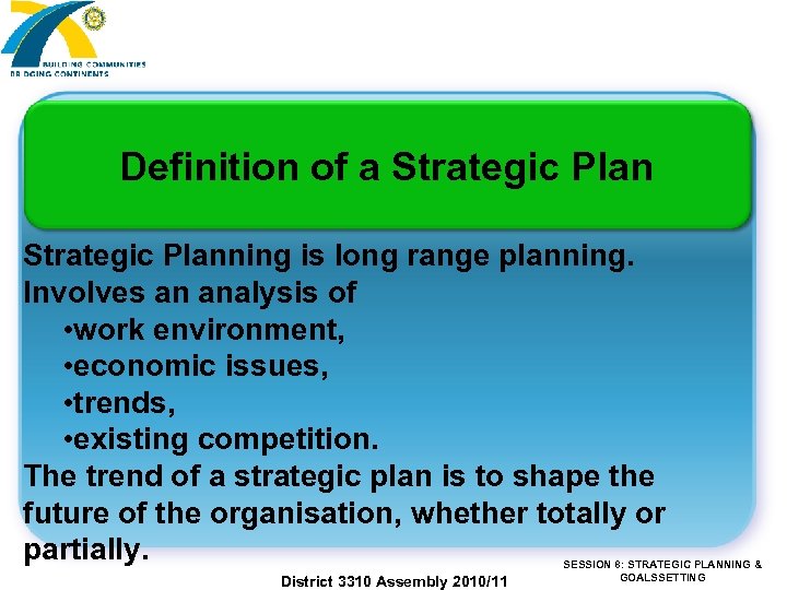 Definition of a Strategic Planning is long range planning. Involves an analysis of •