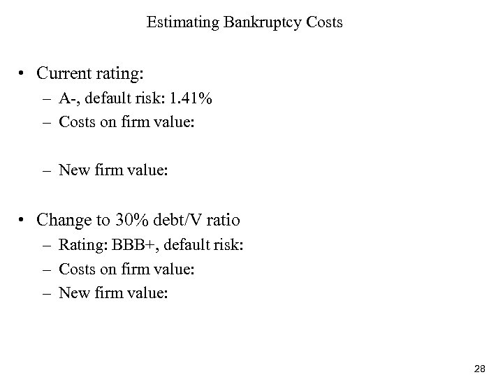 Estimating Bankruptcy Costs • Current rating: – A-, default risk: 1. 41% – Costs