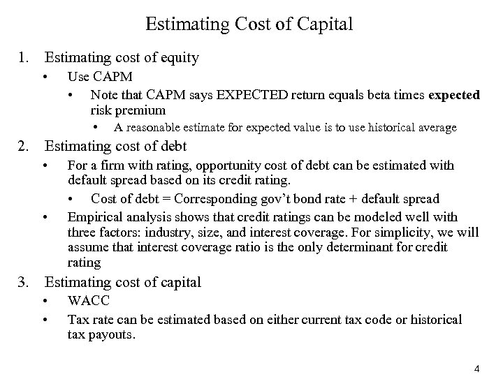 Estimating Cost of Capital 1. Estimating cost of equity • Use CAPM • Note