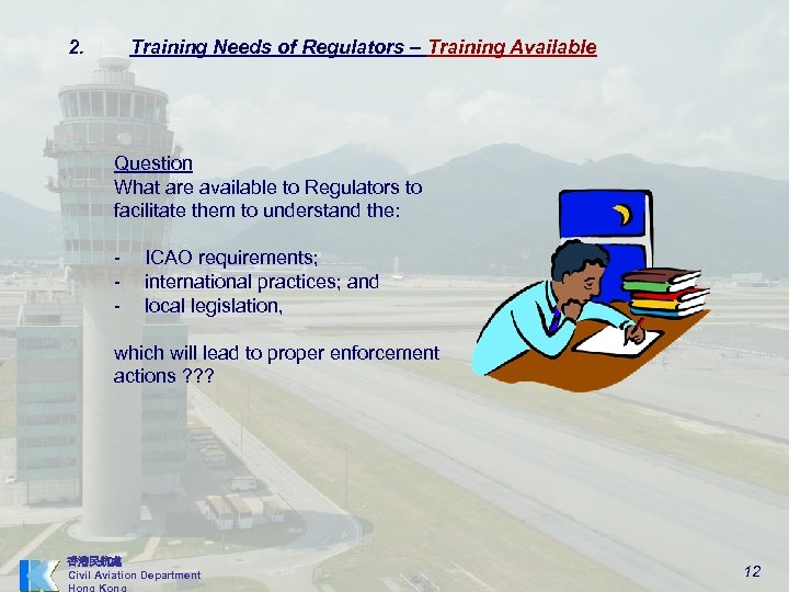 2. Training Needs of Regulators – Training Available Question What are available to Regulators