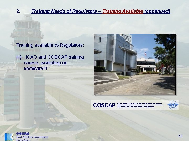 2. Training Needs of Regulators – Training Available (continued) Training available to Regulators: iii)