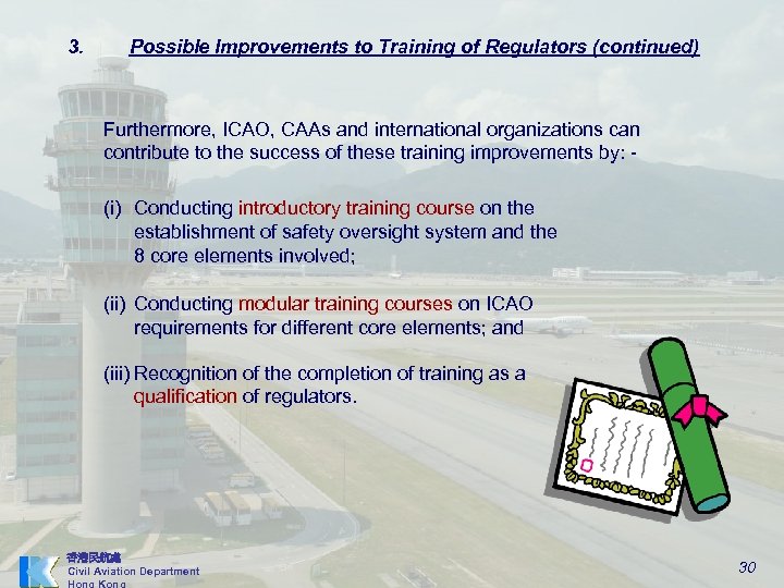 3. Possible Improvements to Training of Regulators (continued) Furthermore, ICAO, CAAs and international organizations