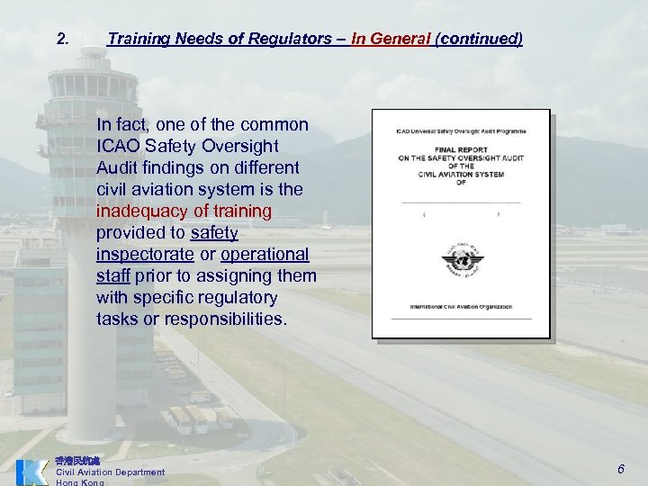 2. Training Needs of Regulators – In General (continued) In fact, one of the