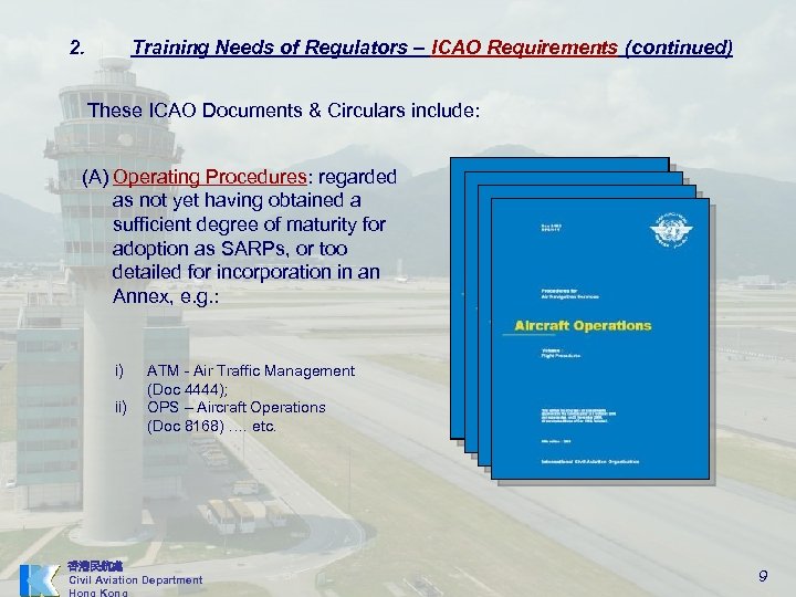 2. Training Needs of Regulators – ICAO Requirements (continued) These ICAO Documents & Circulars