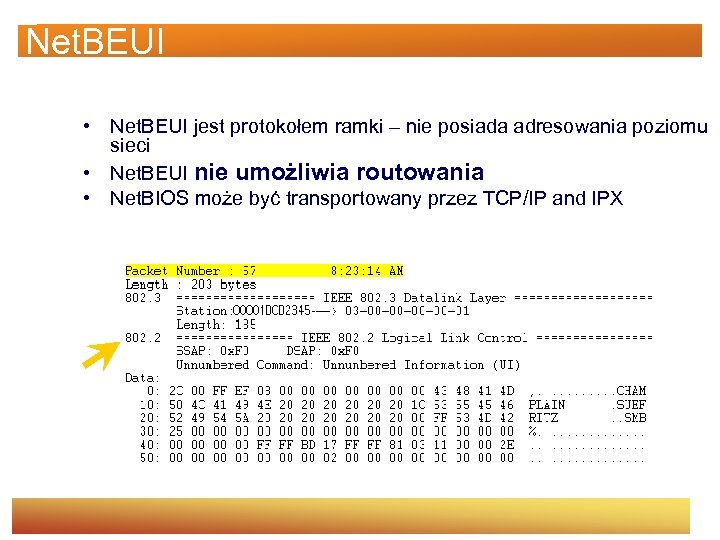 Net. BEUI • Net. BEUI jest protokołem ramki – nie posiada adresowania poziomu sieci