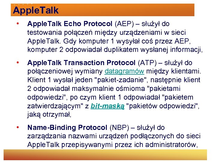 Apple. Talk • Apple. Talk Echo Protocol (AEP) – służył do testowania połączeń między