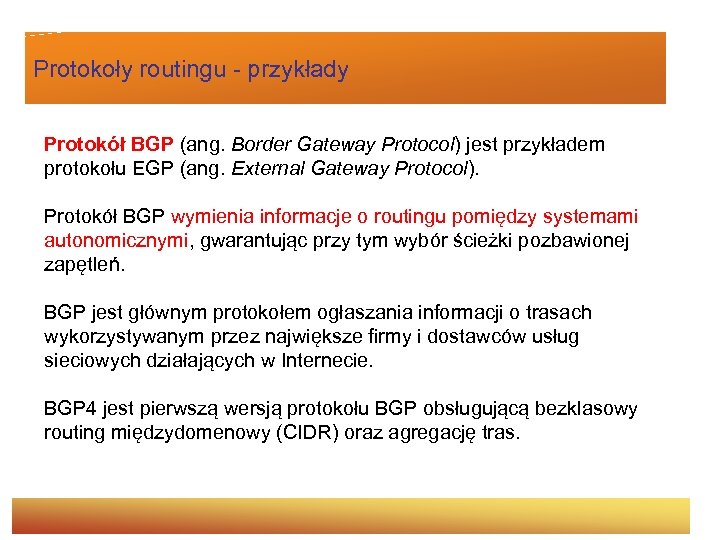 Protokoły routingu - przykłady Protokół BGP (ang. Border Gateway Protocol) jest przykładem protokołu EGP