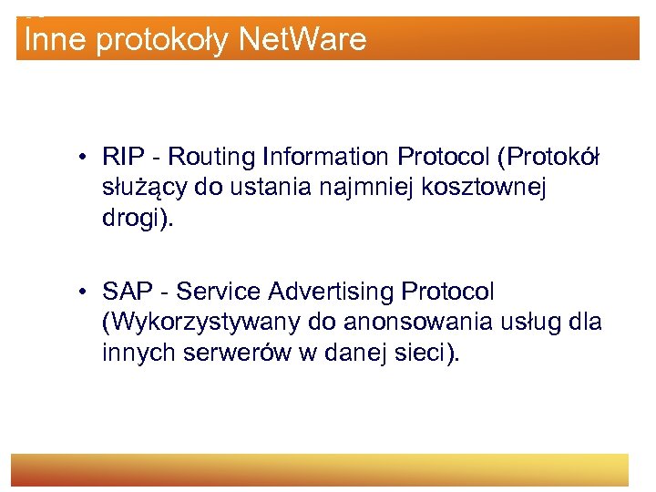 Inne protokoły Net. Ware • RIP - Routing Information Protocol (Protokół służący do ustania