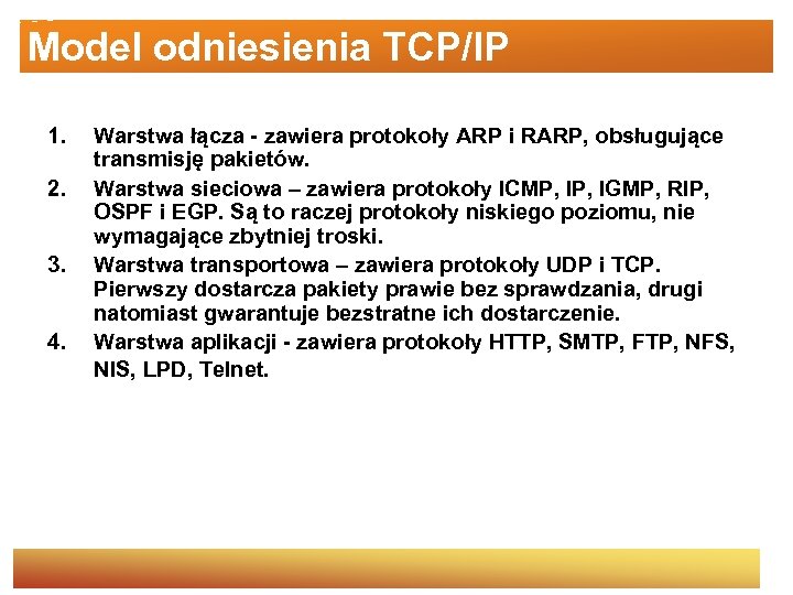 Model odniesienia TCP/IP 1. 2. 3. 4. Warstwa łącza - zawiera protokoły ARP i