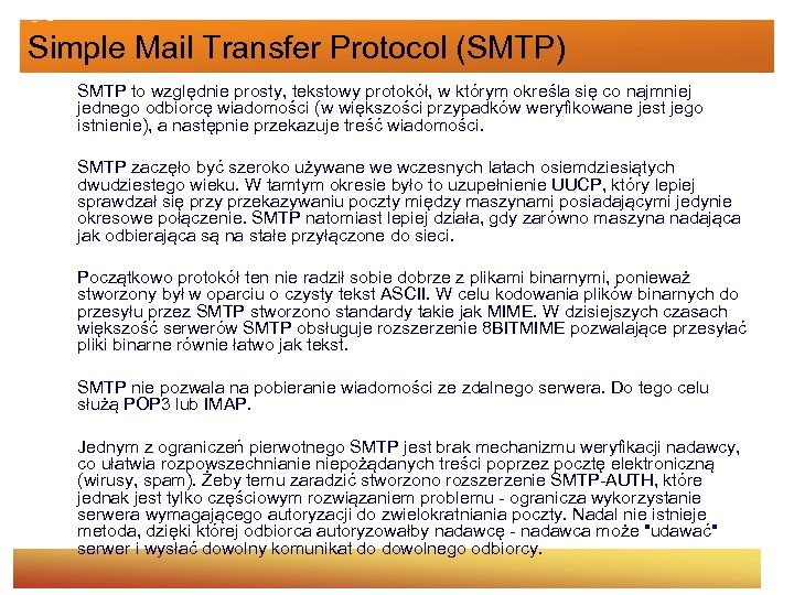 Simple Mail Transfer Protocol (SMTP) SMTP to względnie prosty, tekstowy protokół, w którym określa