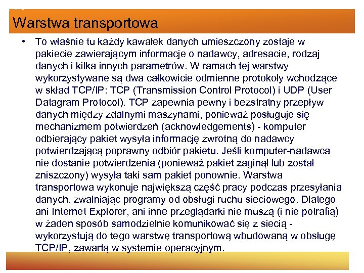 Warstwa transportowa • To właśnie tu każdy kawałek danych umieszczony zostaje w pakiecie zawierającym