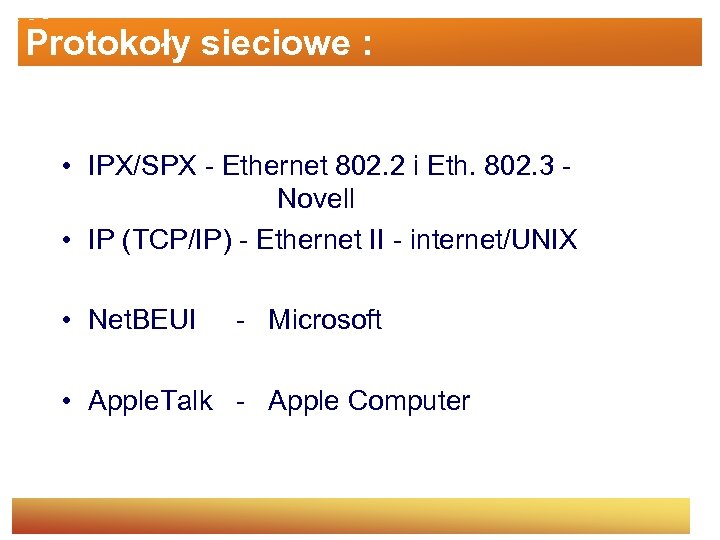 Protokoły sieciowe : • IPX/SPX - Ethernet 802. 2 i Eth. 802. 3 -