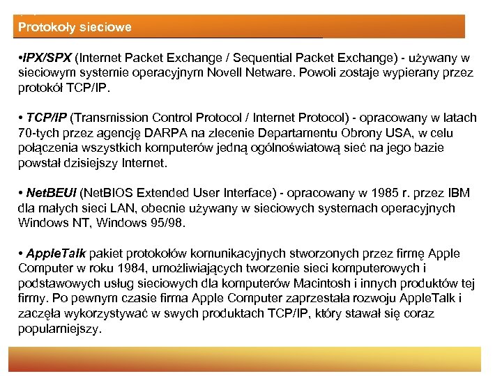 Protokoły sieciowe • IPX/SPX (Internet Packet Exchange / Sequential Packet Exchange) - używany w