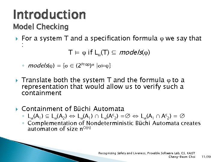 Introduction Model Checking For a system T and a specification formula φ we say