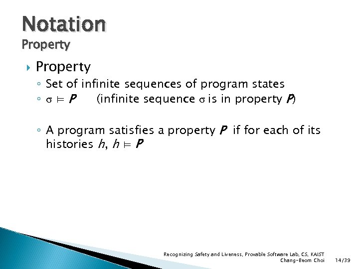 Notation Property ◦ Set of infinite sequences of program states ◦ σ⊨P (infinite sequence