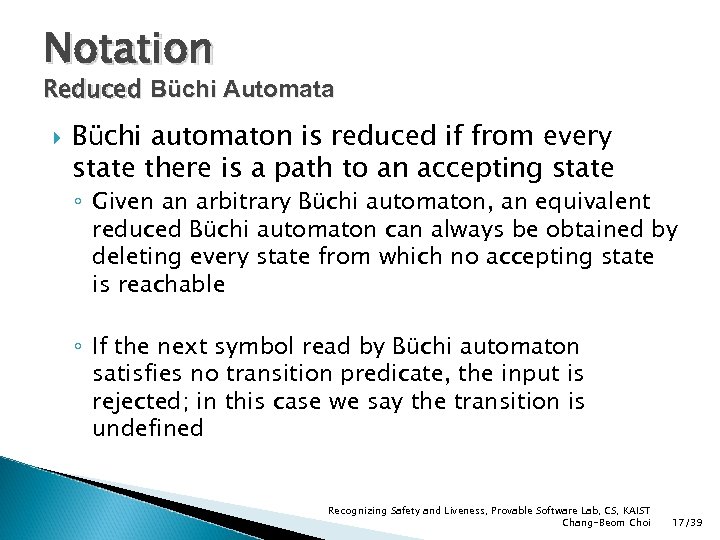 Notation Reduced Büchi Automata Büchi automaton is reduced if from every state there is