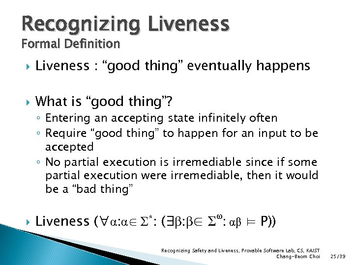 Recognizing Liveness Formal Definition Liveness : “good thing” eventually happens What is “good thing”?